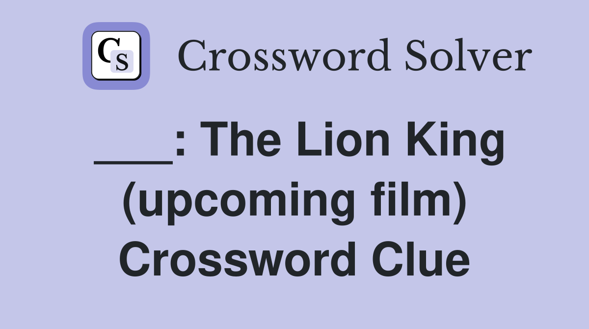 ___: The Lion King (upcoming film) Crossword Clue