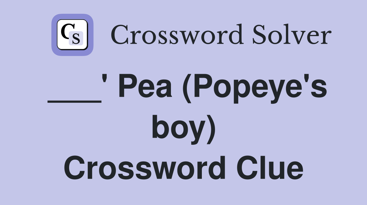 ___' Pea (Popeye's boy) Crossword Clue