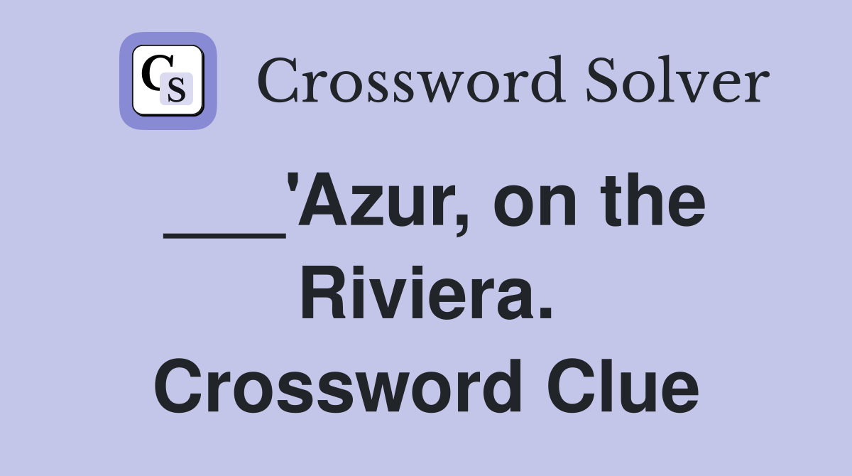___'Azur, on the Riviera. Crossword Clue