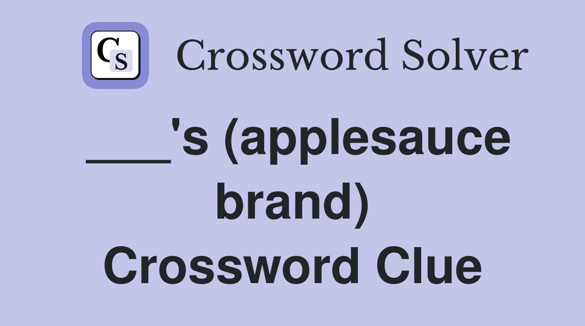 ___'s (applesauce brand) Crossword Clue
