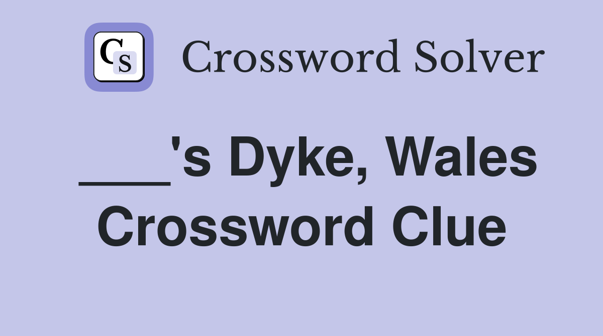 ___'s Dyke, Wales Crossword Clue