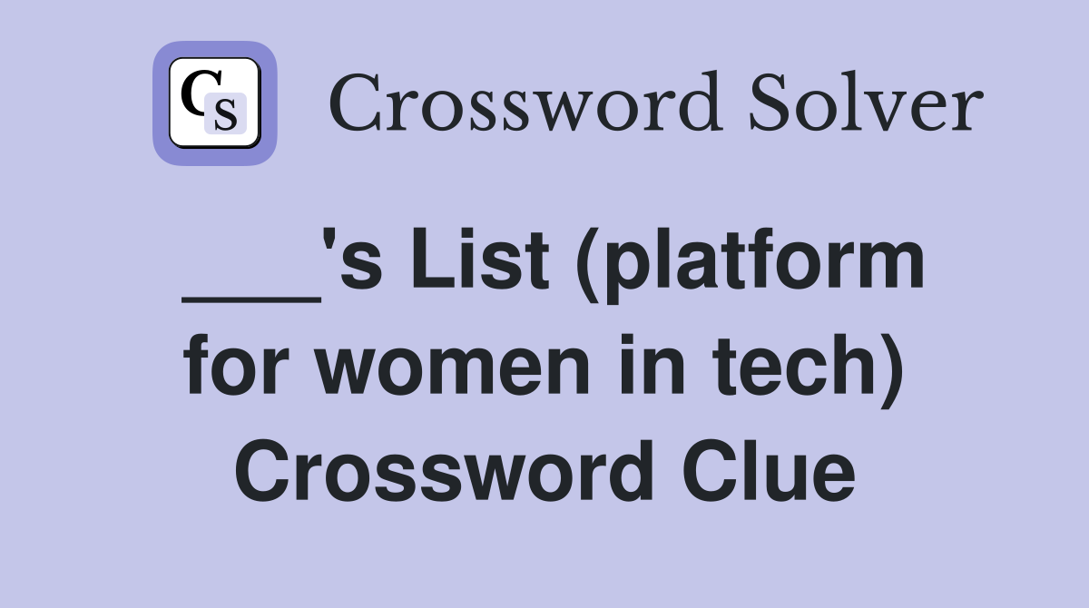 ___'s List (platform for women in tech) Crossword Clue