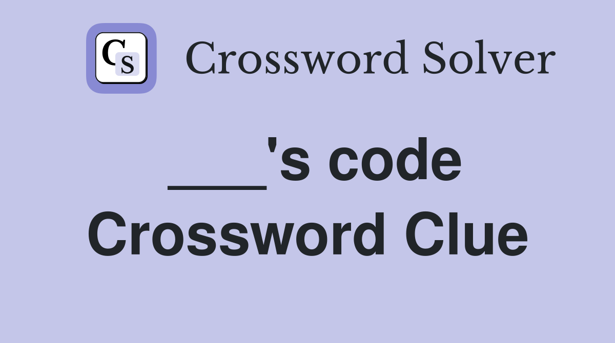 ___'s code Crossword Clue