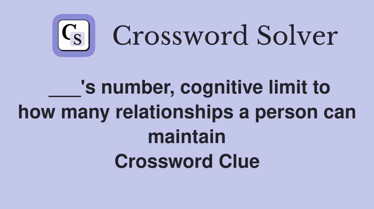 ___'s number, cognitive limit to how many relationships a person can maintain Crossword Clue