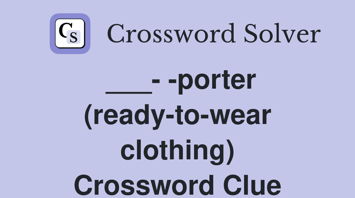 ___- -porter (ready-to-wear clothing) Crossword Clue