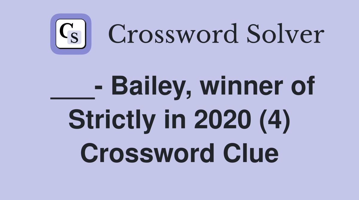 ___- Bailey, winner of Strictly in 2020 (4) Crossword Clue