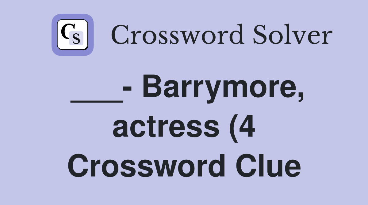 Barrymore actress (4) Crossword Clue Answers Crossword Solver Barrymore actress (4) Crossword Clue Answers Crossword Solver