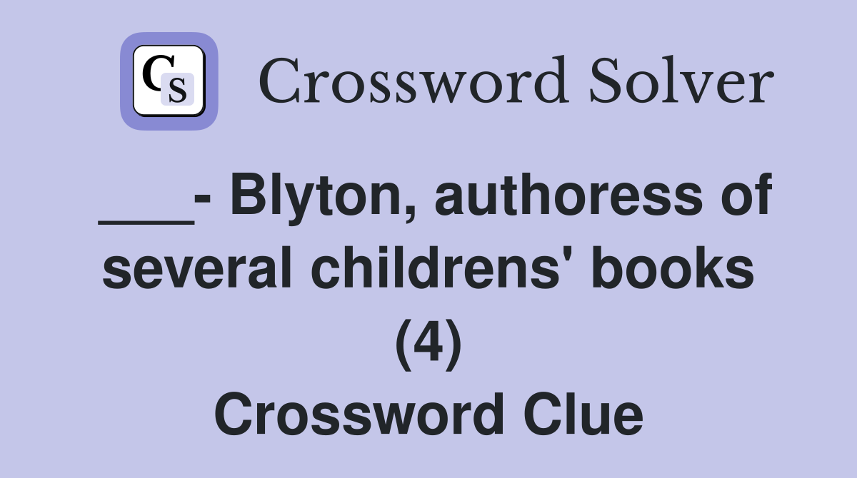 ___- Blyton, authoress of several childrens' books (4) Crossword Clue