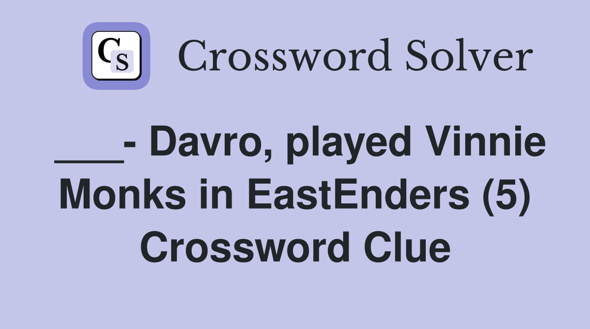 ___- Davro, played Vinnie Monks in EastEnders (5) Crossword Clue