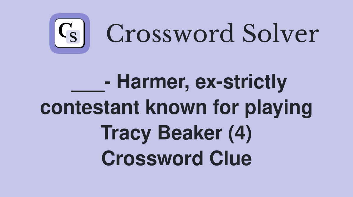 ___- Harmer, ex-strictly contestant known for playing Tracy Beaker (4) Crossword Clue