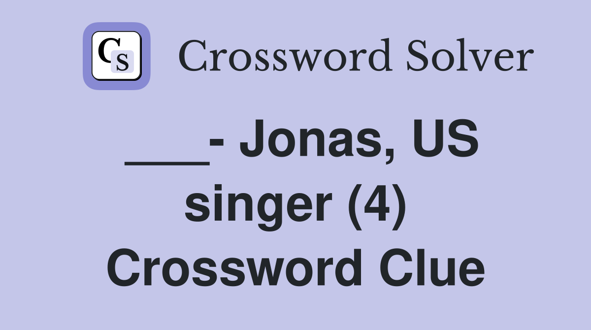 ___- Jonas, US singer (4) Crossword Clue