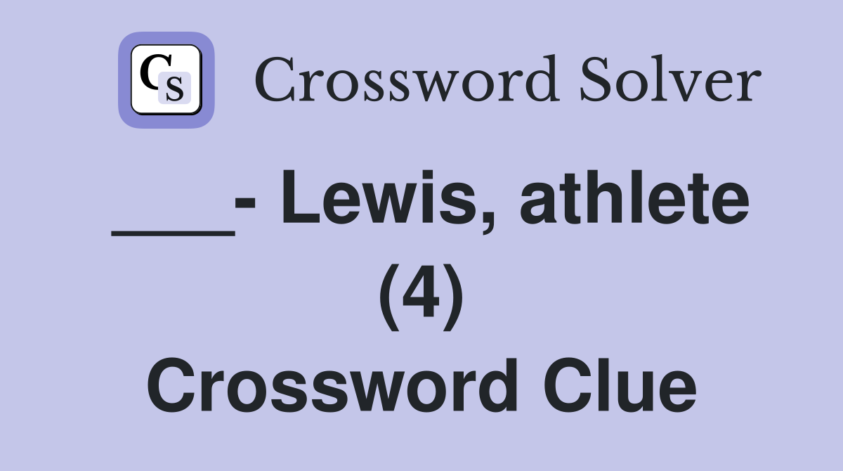 ___- Lewis, athlete (4) Crossword Clue