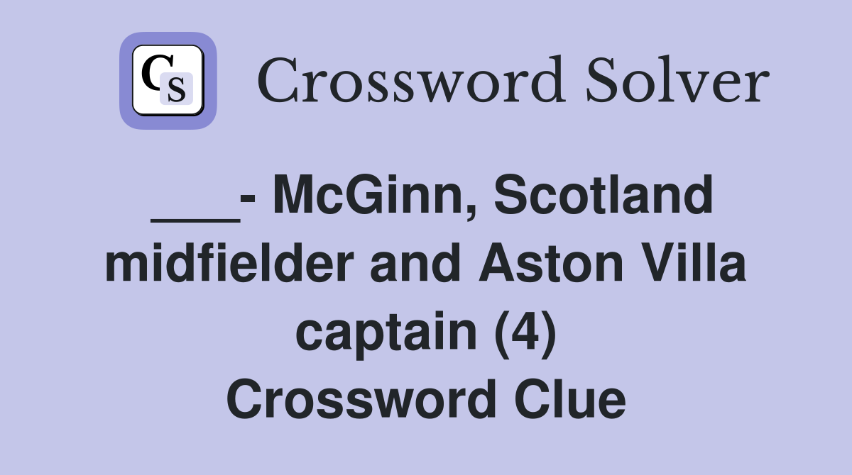 ___- McGinn, Scotland midfielder and Aston Villa captain (4) Crossword Clue