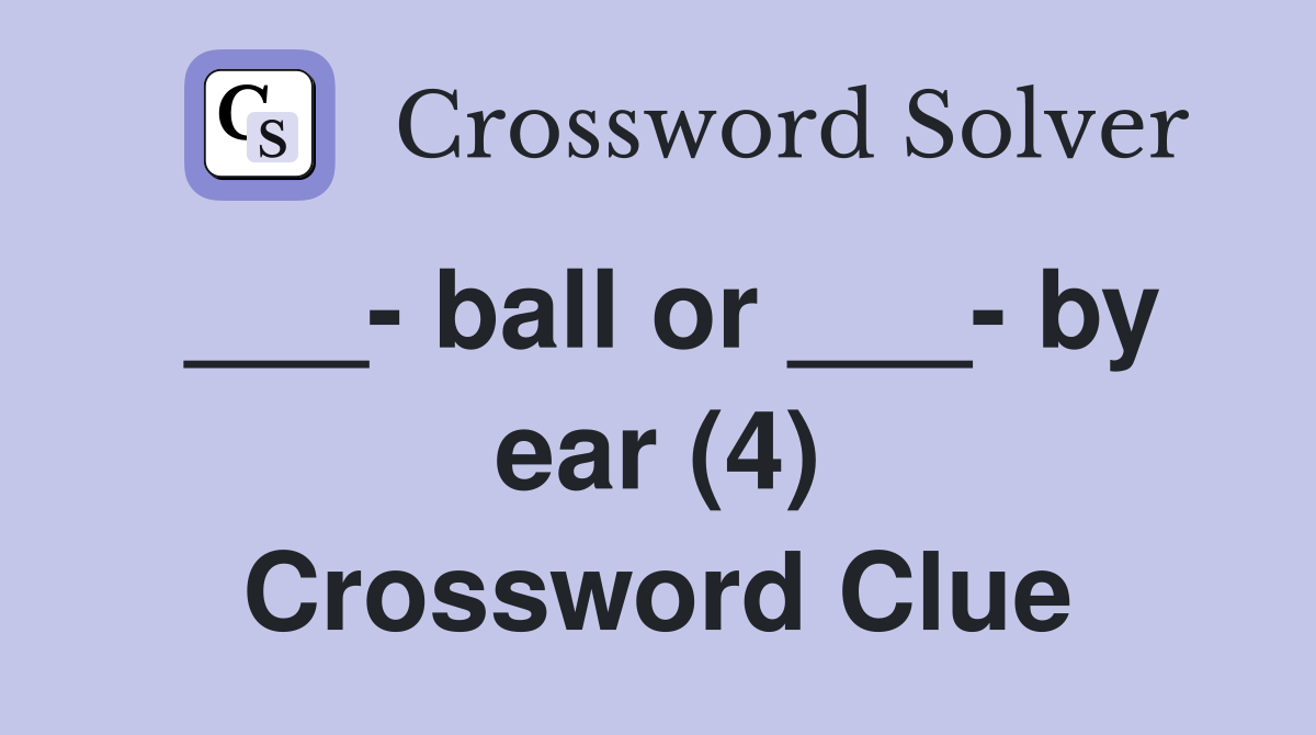 ___- ball or ___- by ear (4) Crossword Clue