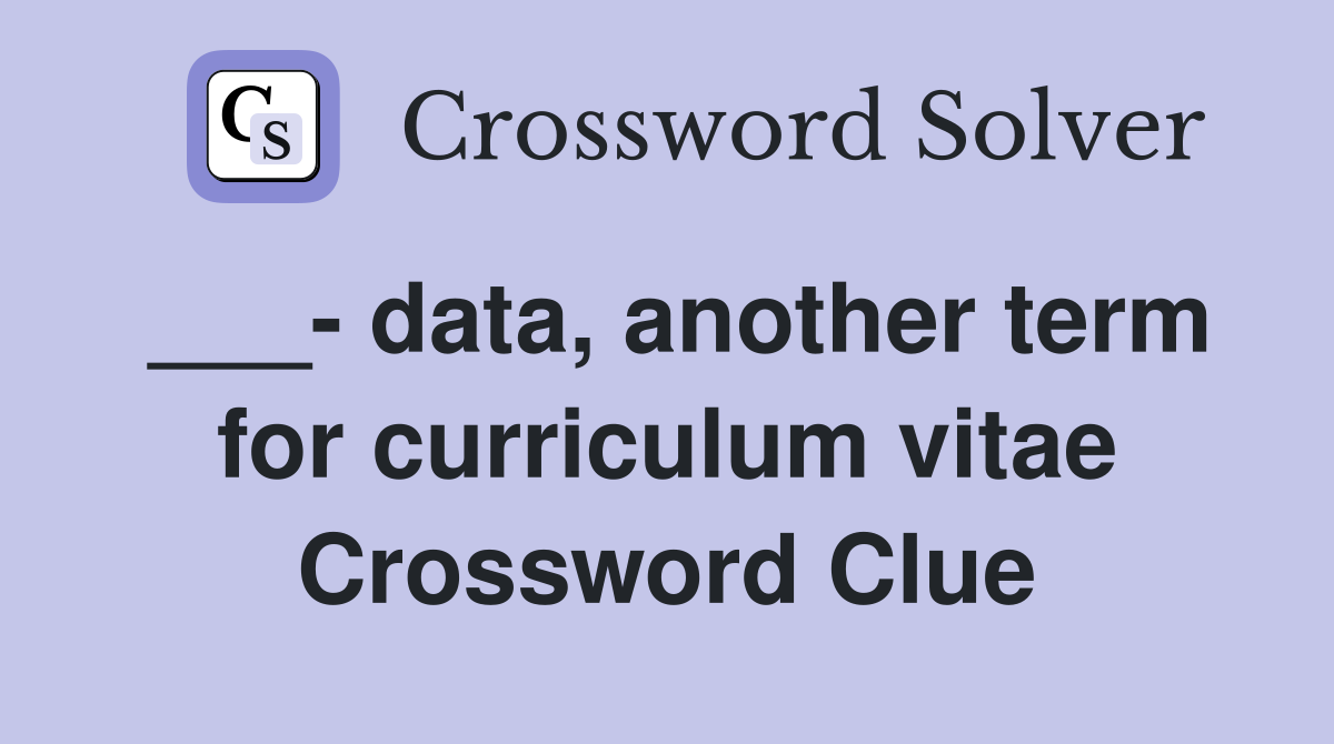 ___- data, another term for curriculum vitae Crossword Clue