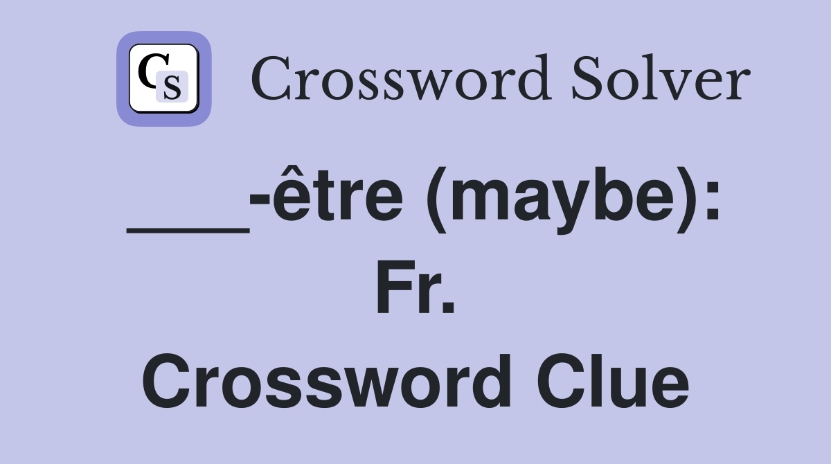 ___-être (maybe): Fr. Crossword Clue