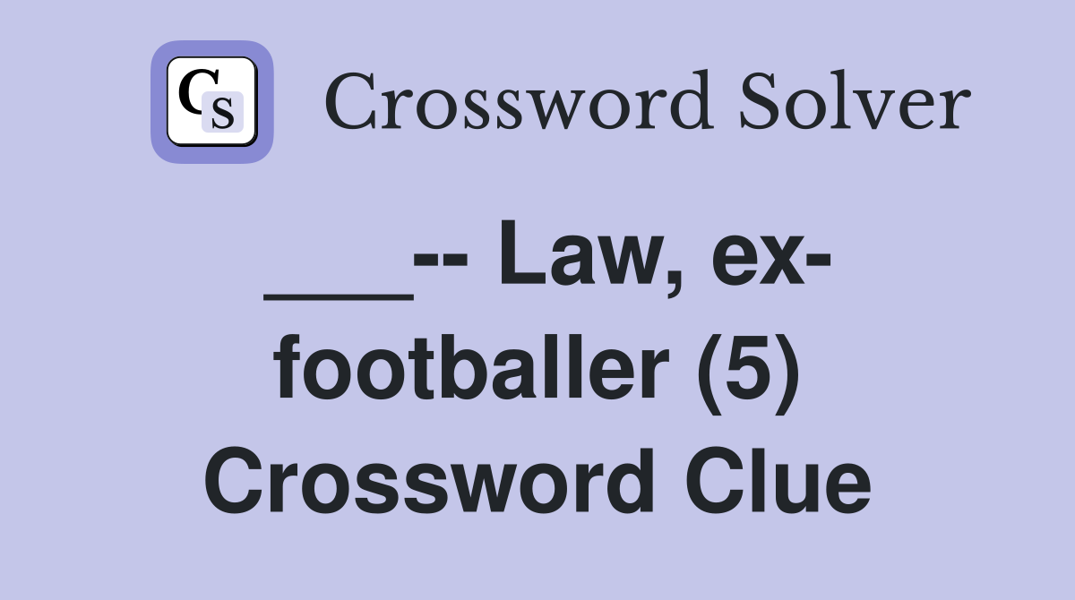 ___-- Law, ex- footballer (5) Crossword Clue