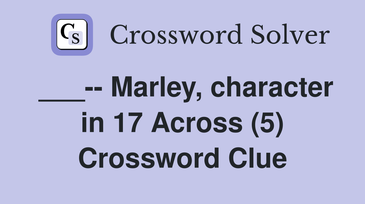 ___-- Marley, character in 17 Across (5) Crossword Clue