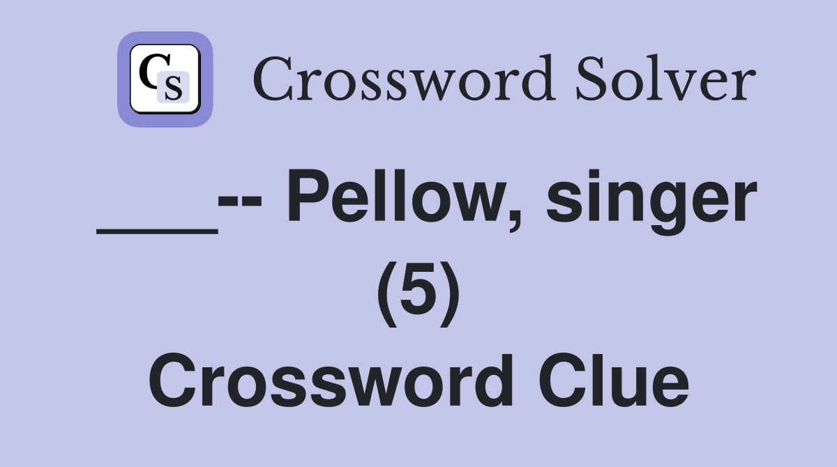 ___-- Pellow, singer (5) Crossword Clue