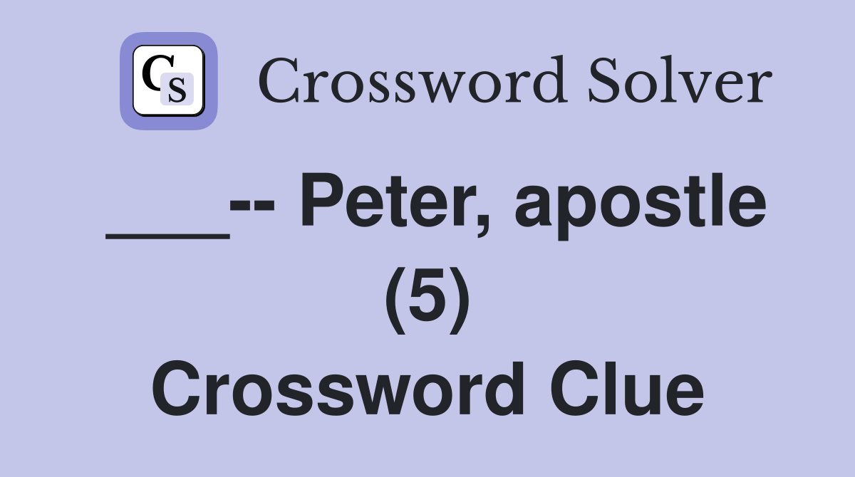 ___-- Peter, apostle (5) Crossword Clue