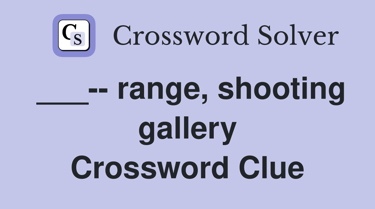 ___-- range, shooting gallery Crossword Clue