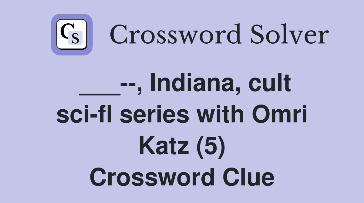 ___--, Indiana, cult sci-fl series with Omri Katz (5) Crossword Clue