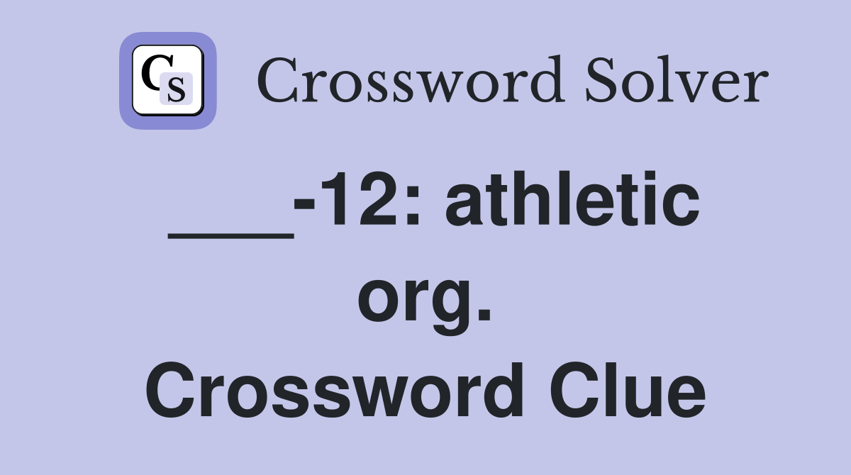 ___-12: athletic org. Crossword Clue
