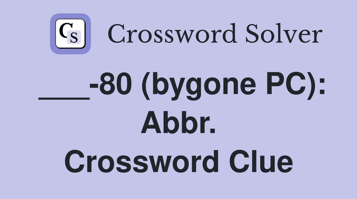 ___-80 (bygone PC): Abbr. Crossword Clue