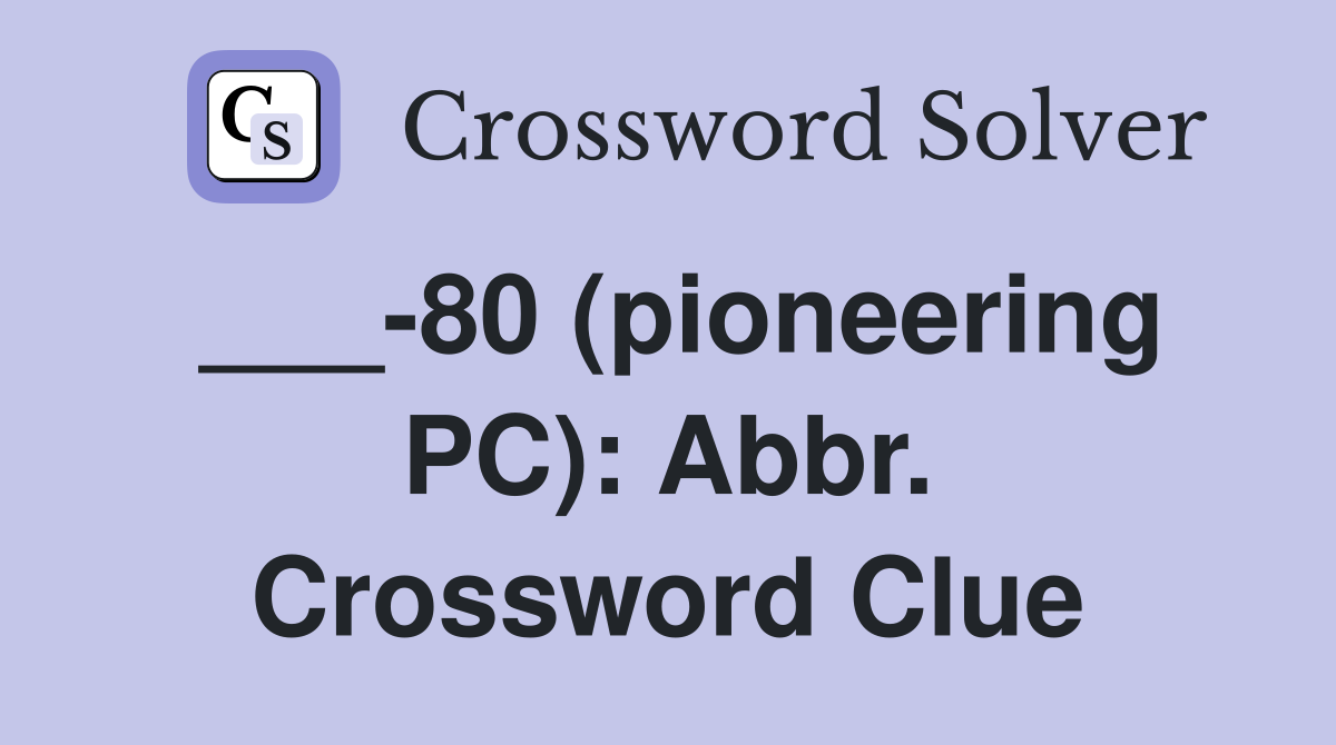 ___-80 (pioneering PC): Abbr. Crossword Clue