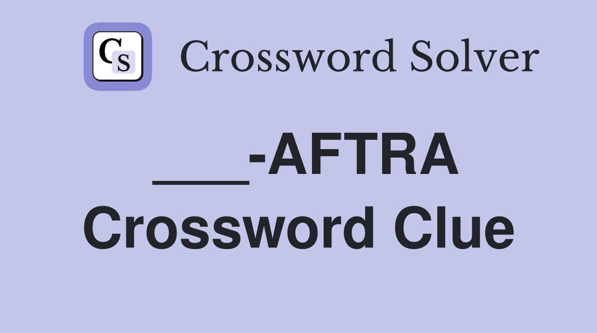 ___-AFTRA Crossword Clue