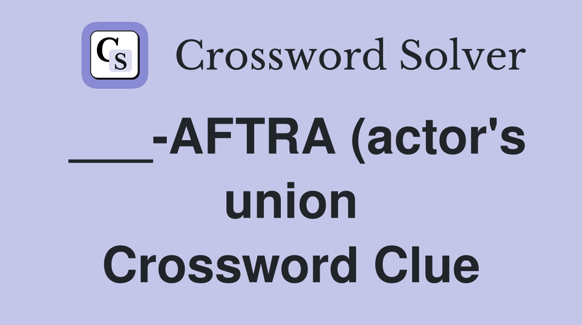 AFTRA (actor #39 s union) Crossword Clue Answers Crossword Solver AFTRA (actor #39 s union) Crossword Clue Answers Crossword Solver