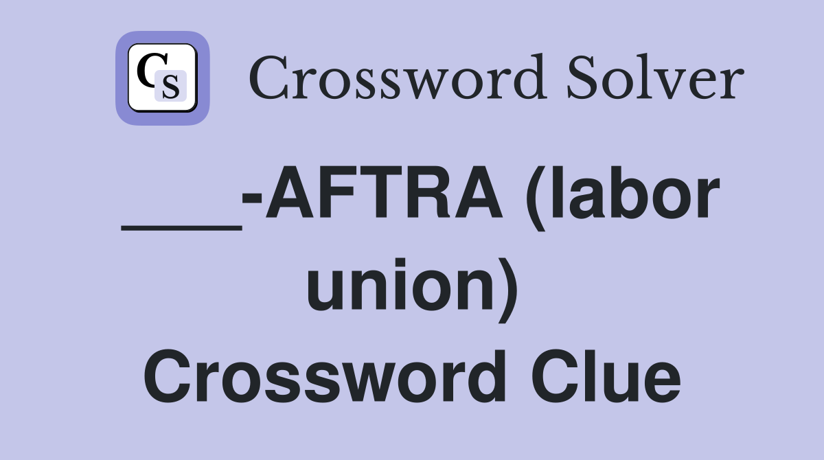 ___-AFTRA (labor union) Crossword Clue