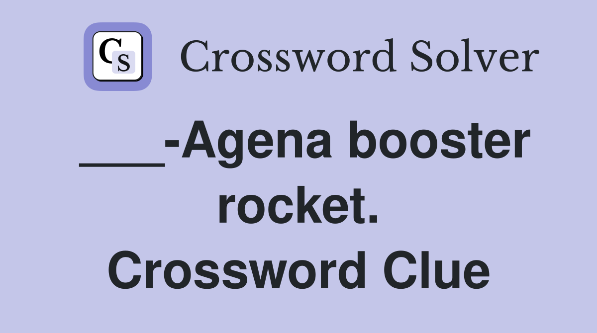 ___-Agena booster rocket. Crossword Clue
