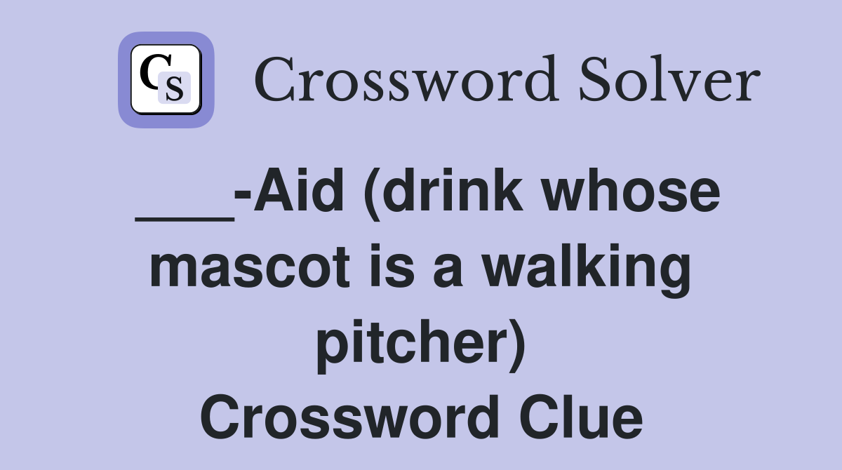 ___-Aid (drink whose mascot is a walking pitcher) Crossword Clue