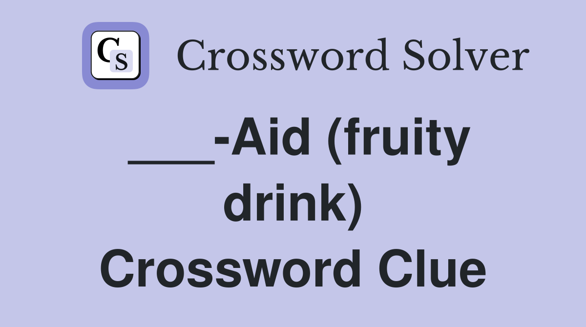 ___-Aid (fruity drink) Crossword Clue
