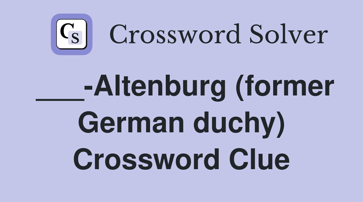___-Altenburg (former German duchy) Crossword Clue
