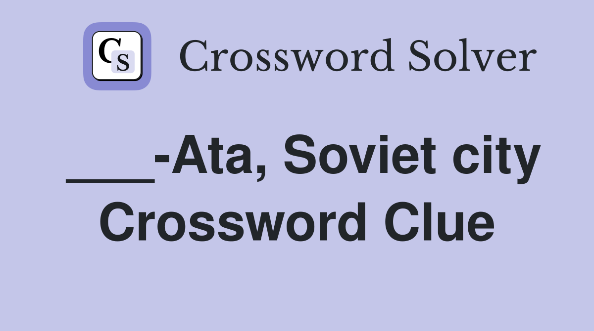 ___-Ata, Soviet city Crossword Clue