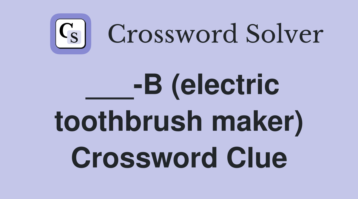 ___-B (electric toothbrush maker) Crossword Clue