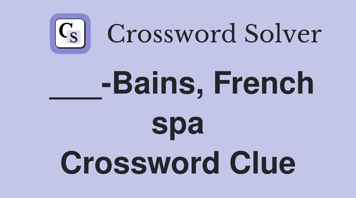 ___-Bains, French spa Crossword Clue