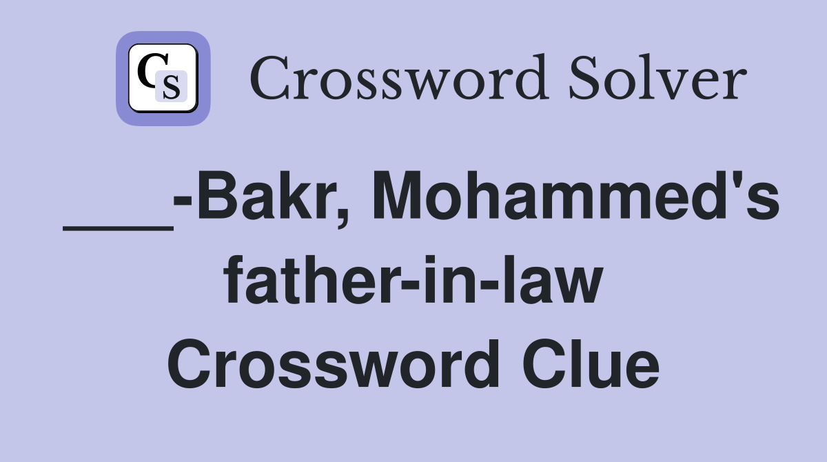 ___-Bakr, Mohammed's father-in-law Crossword Clue
