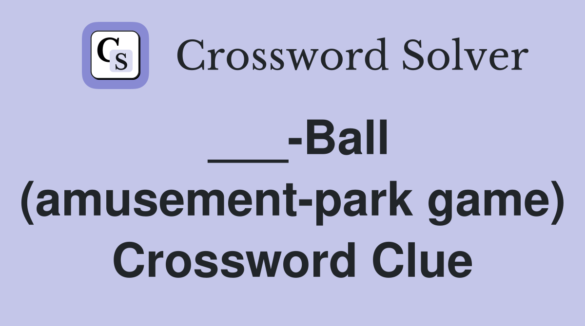 ___-Ball (amusement-park game) Crossword Clue