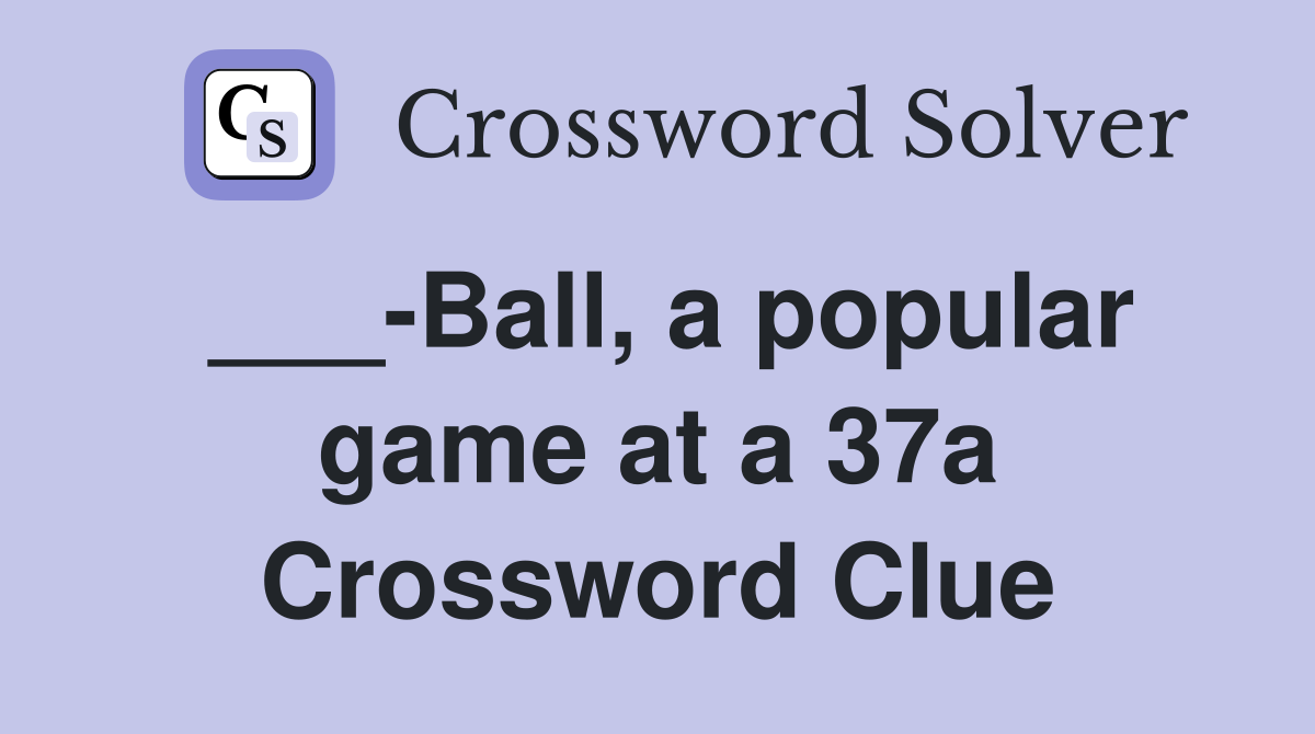 ___-Ball, a popular game at a 37a Crossword Clue