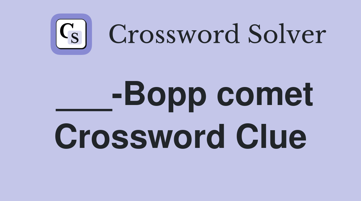 ___-Bopp comet Crossword Clue