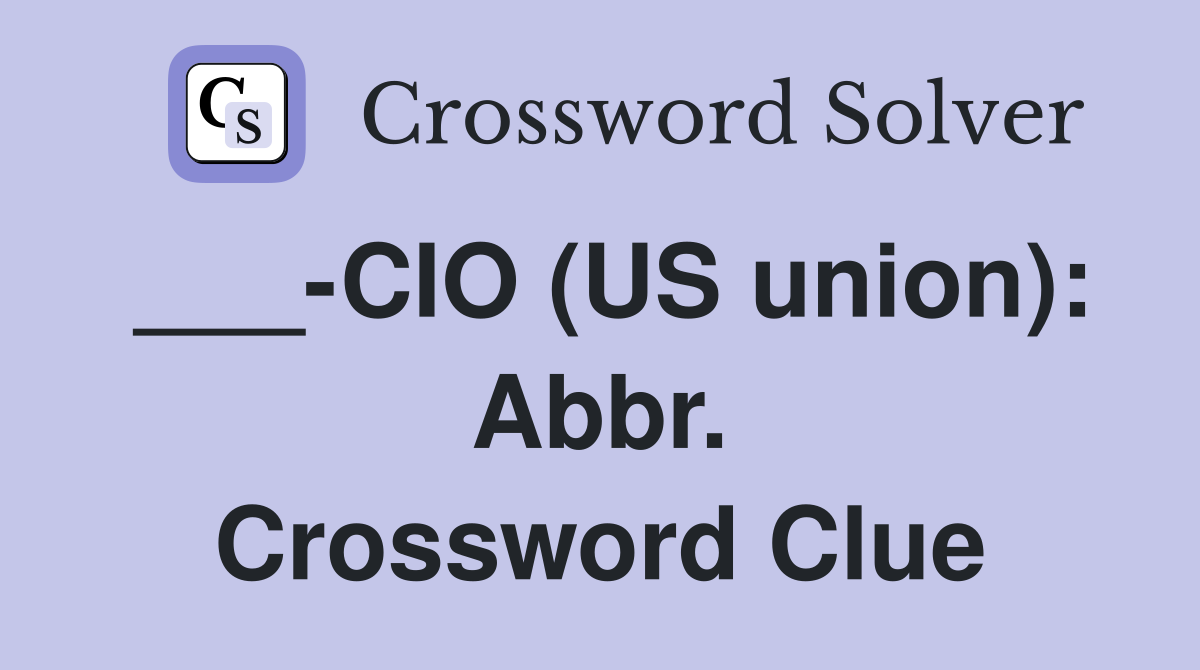 ___-CIO (US union): Abbr. Crossword Clue