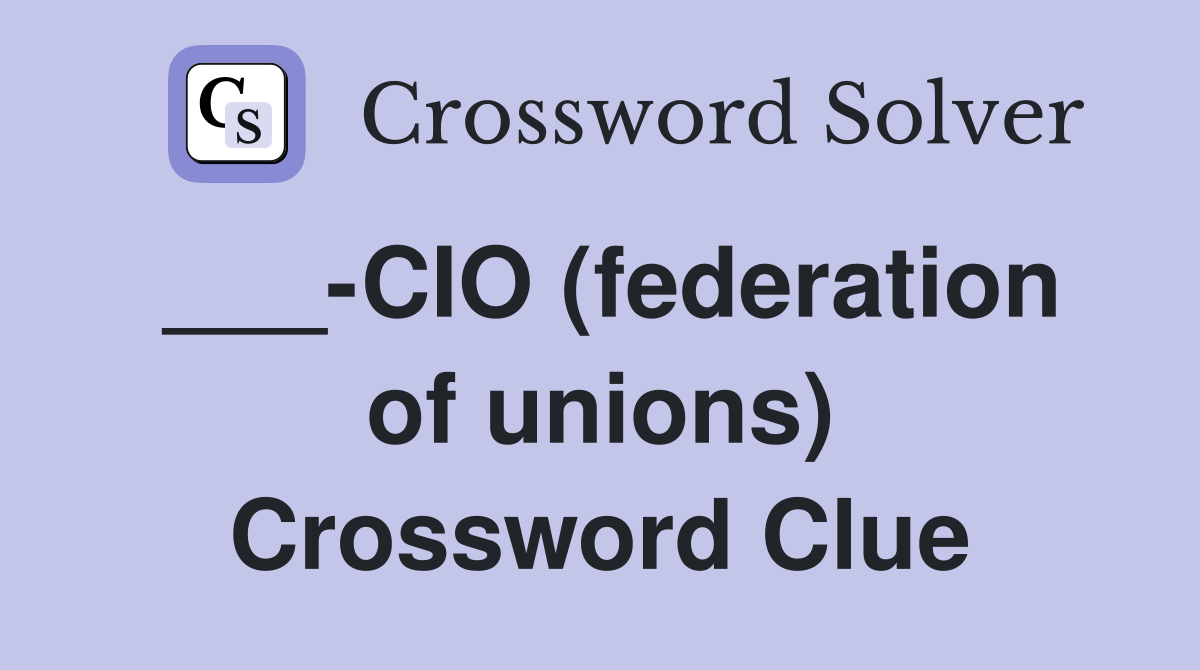 ___-CIO (federation of unions) Crossword Clue