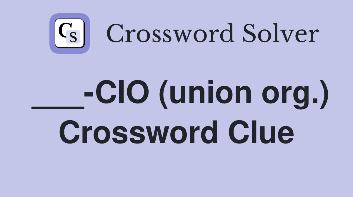 ___-CIO (union org.) Crossword Clue