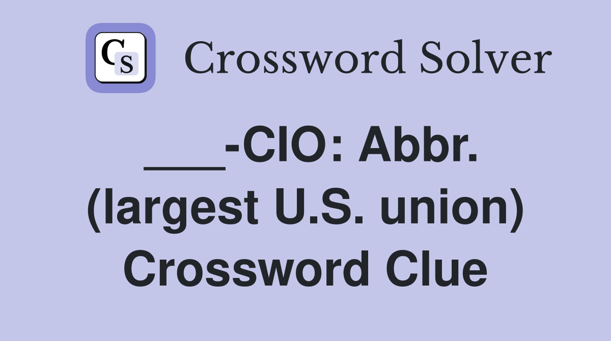 ___-CIO: Abbr. (largest U.S. union) Crossword Clue