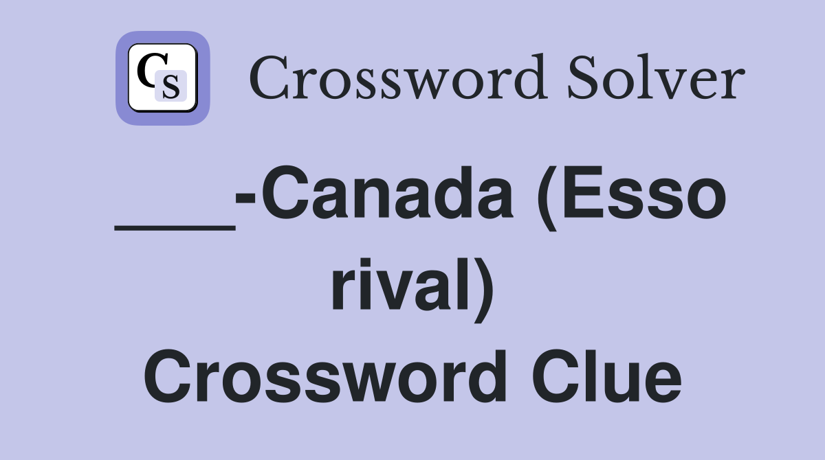 ___-Canada (Esso rival) Crossword Clue