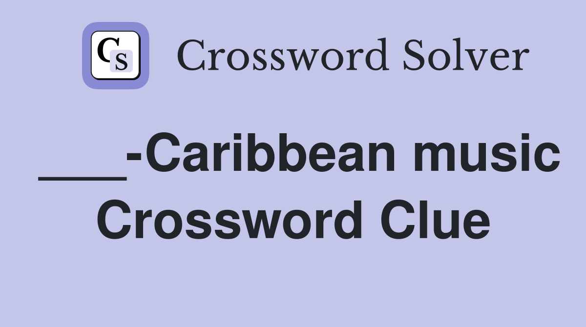 ___-Caribbean music Crossword Clue
