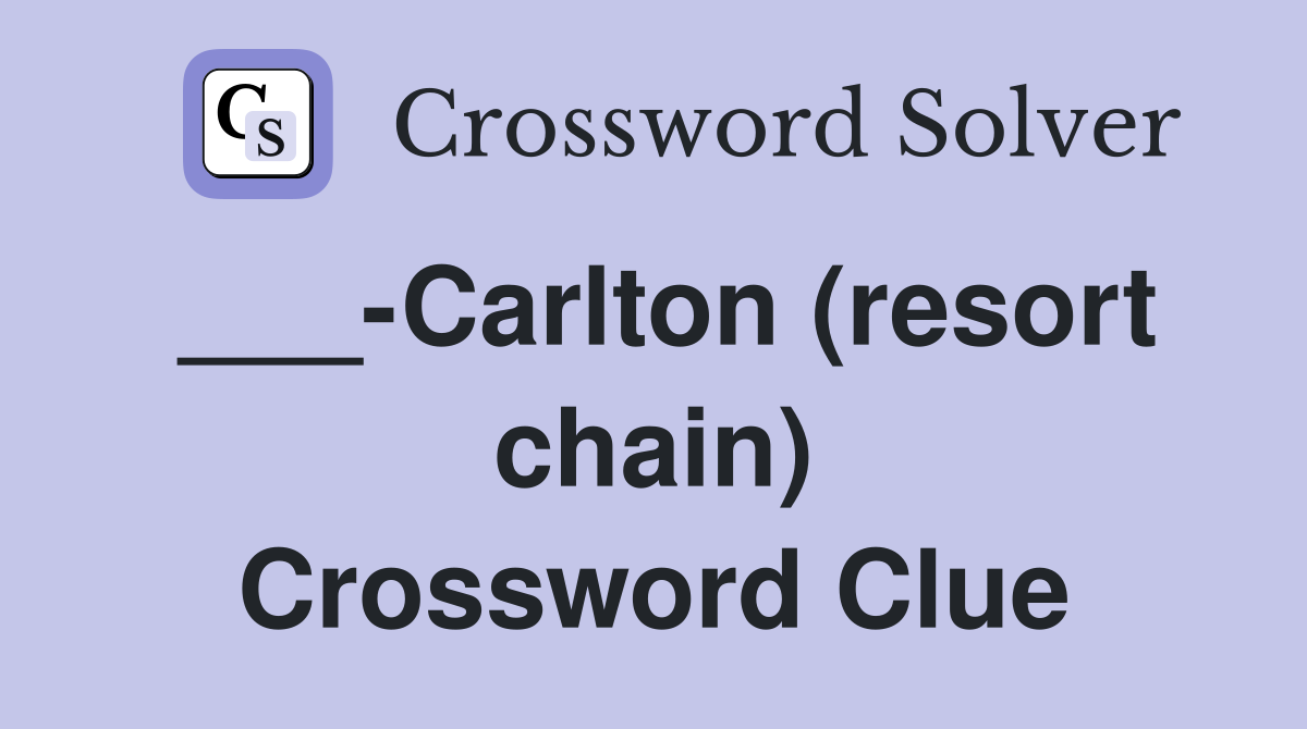 ___-Carlton (resort chain) Crossword Clue